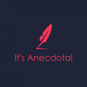 It’s Anecdotal